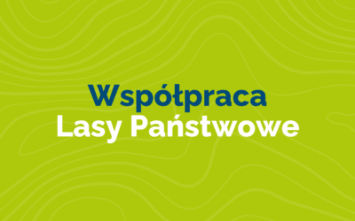 Współpraca z Lasami Państwowymi Rośnie w siłę!